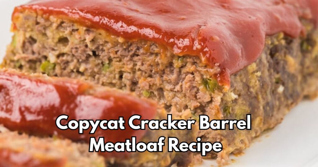 Cracker Barrel Meatloaf Recipe