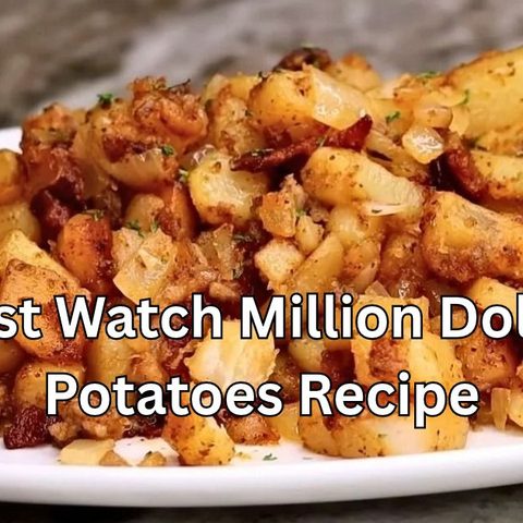 First Watch Million Dollar Potatoes Recipe