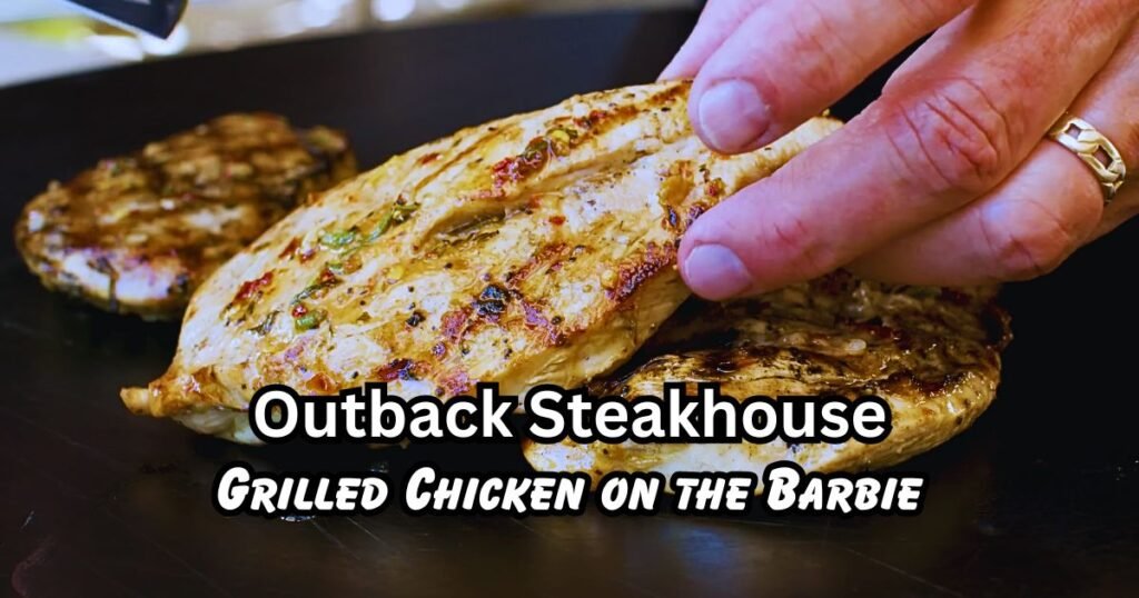 Outback Steakhouse Grilled Chicken on the Barbie Recipe