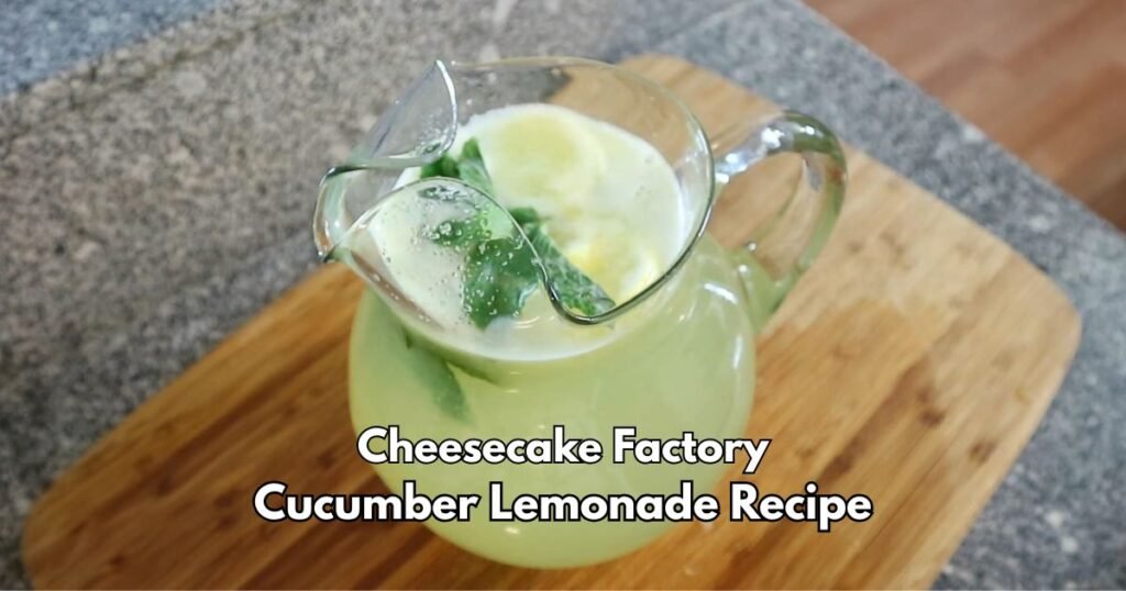 Cheesecake Factory Cucumber Lemonade Recipe