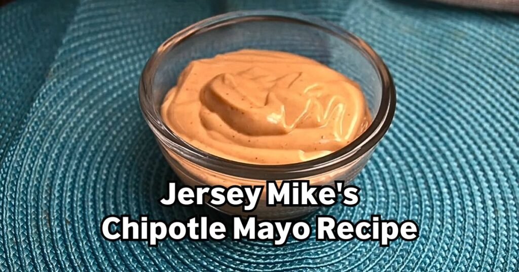 Jersey Mike's Chipotle Mayo Recipe
