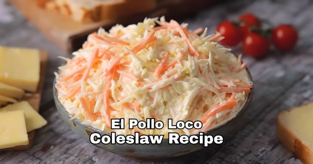 El Pollo Loco Coleslaw Recipe