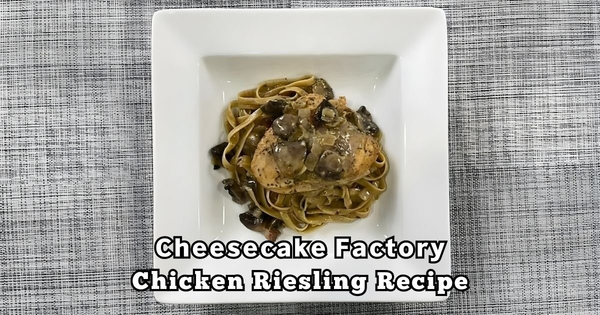 Cheesecake Factory Chicken Riesling Recipe (1)