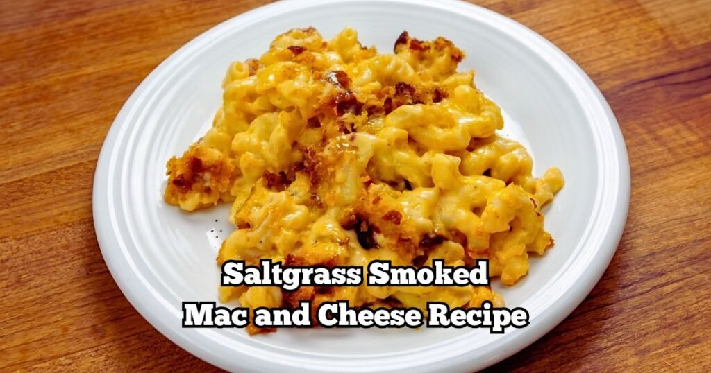 Saltgrass Smoked Mac and Cheese Recipe